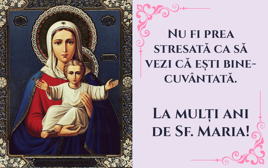 Cele mai frumoase urări de Sfânta Maria Cele mai frumoase urări de Sfânta Maria