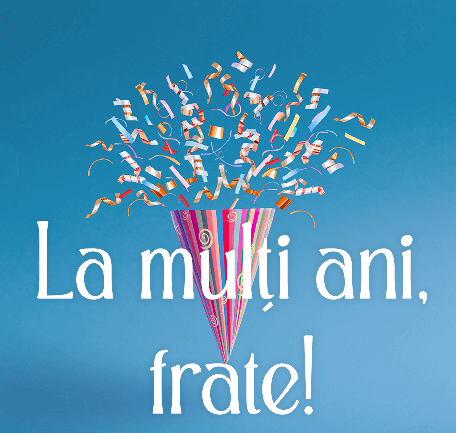 Mesaje de la mulți ani pentru frate Mesaje de la mulți ani pentru frate