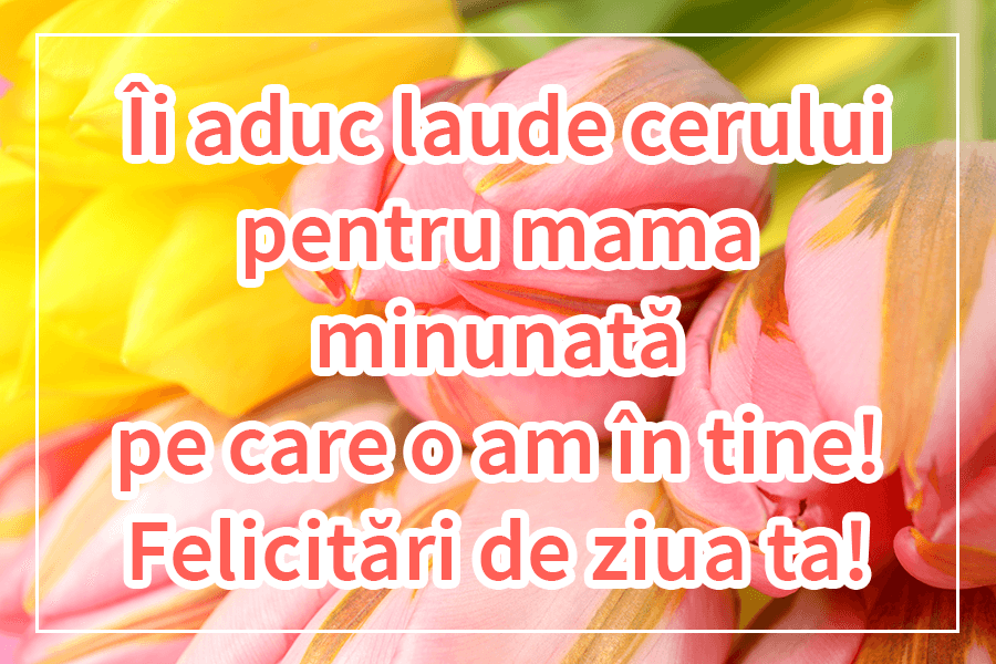 Urări de la mulți ani de ziua numelui pentru mama mea