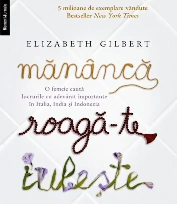 „Mănâncă, roagă-te, iubeşte” de Elizabeth Gilbert